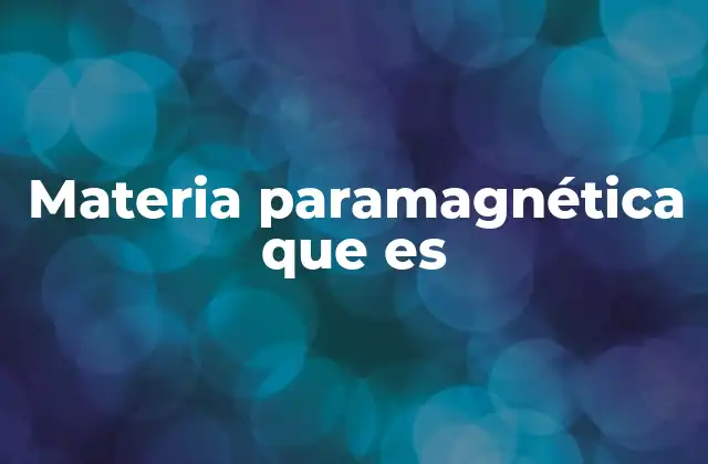 Materia Paramagnética que es
