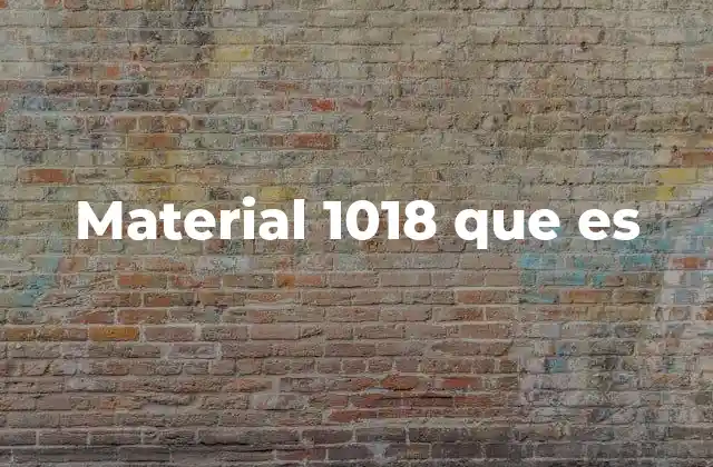 Material 1018 que es