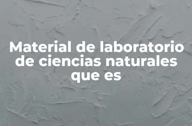 Herramientas esenciales en el estudio de las ciencias naturales
