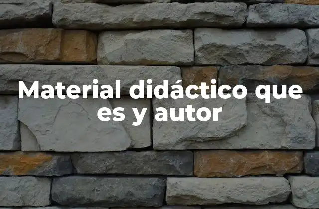 Material Didáctico que es y Autor