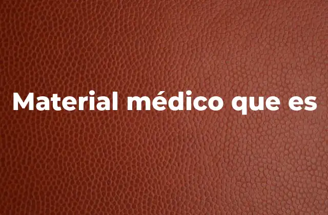 Material Médico que es 2 La importancia del material médico en la atención sanitaria