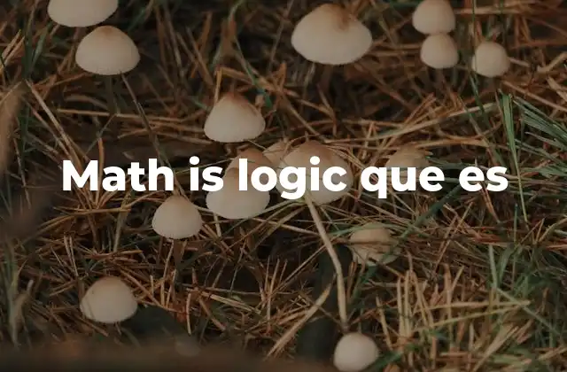 Math Is Logic que es