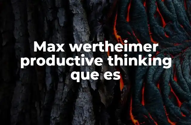 Max Wertheimer Productive Thinking que es