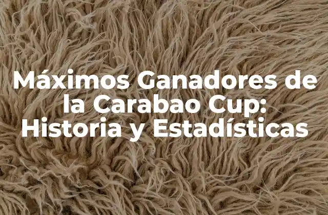 ¿Quiénes son los Máximos Ganadores de la Carabao Cup?
