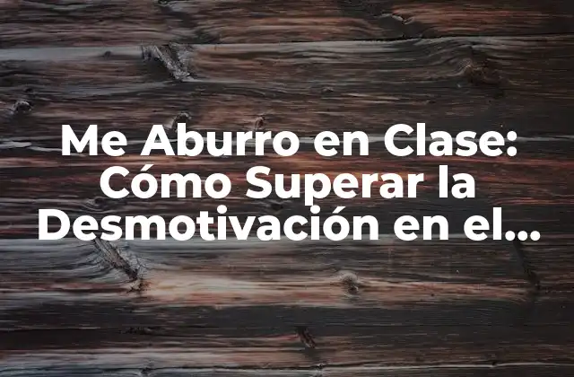 Causas de la Desmotivación en el Aula