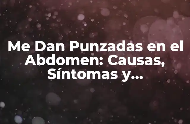 Causas de las Punzadas en el Abdomen