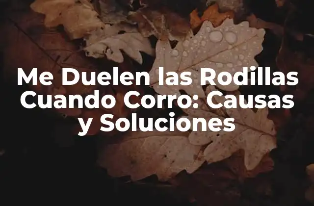 Causas del Dolor en las Rodillas al Correr