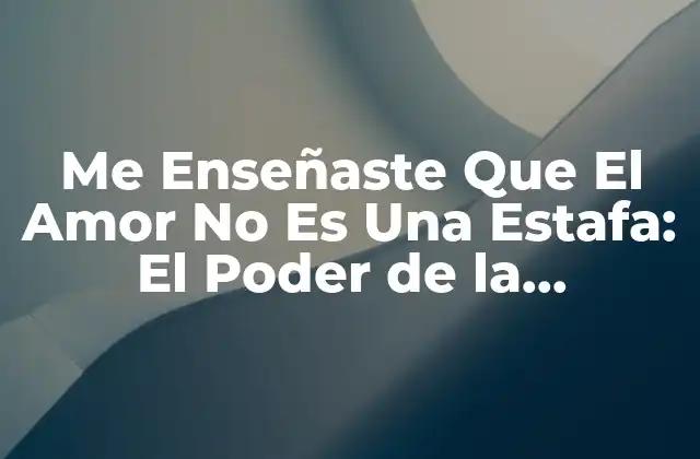 Me Enseñaste que el Amor No es una Estafa: el Poder de la Educación Emocional