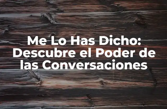 ¿Qué es Me Lo Has Dicho?