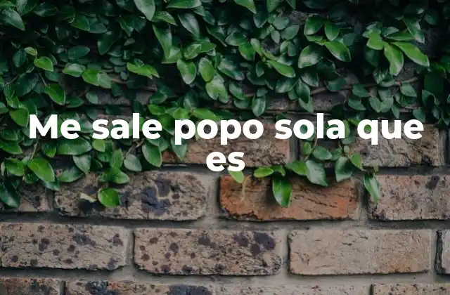 Me Sale Popo Sola que es