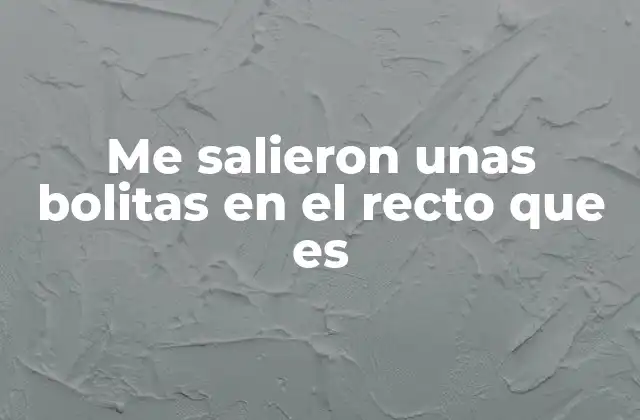 Causas comunes de protuberancias rectales