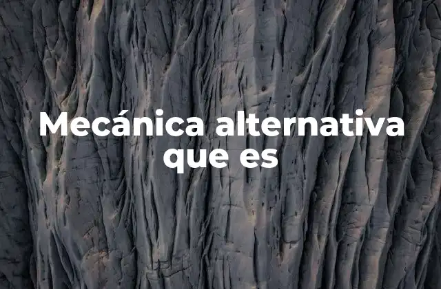 Mecánica Alternativa que es