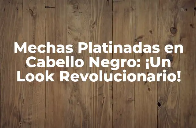 ¿Por qué las Mechas Platinadas son Tan Populares?