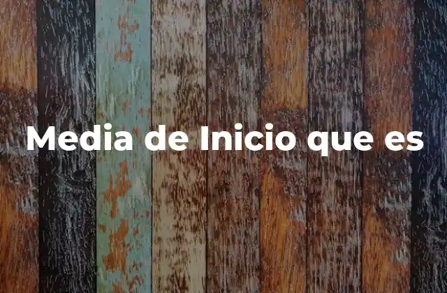 Media de Inicio que es 2 El impacto de las medias de inicio en la experiencia del usuario