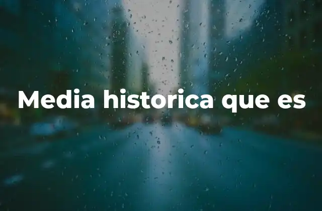Media Historica que es