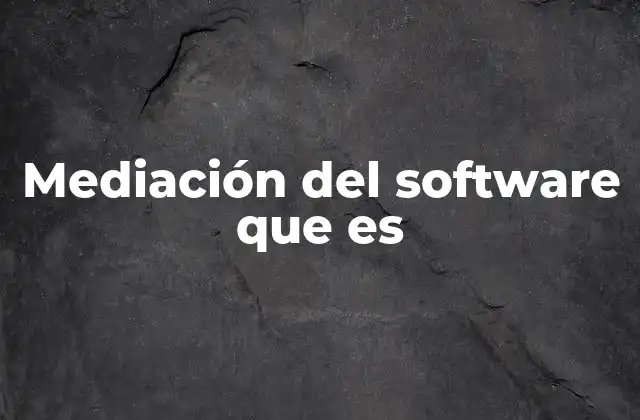 Mediación Del Software que es