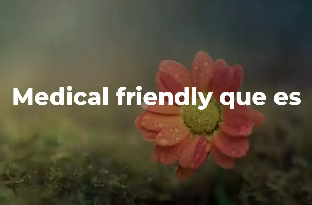 Medical Friendly que es