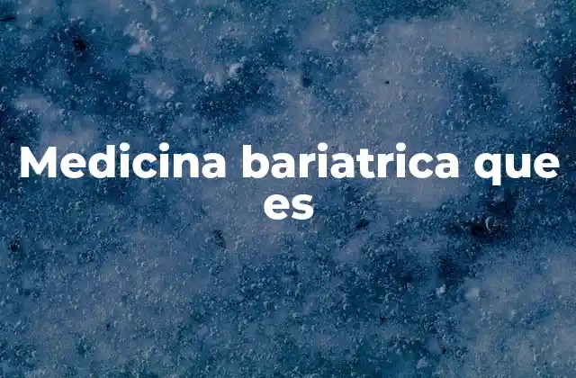 Medicina Bariatrica que es