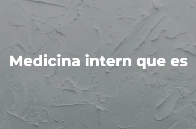Medicina Intern que es