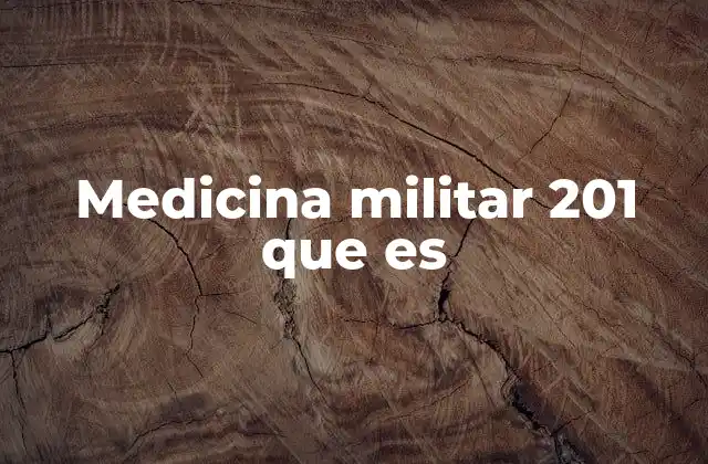Medicina Militar 201 que es