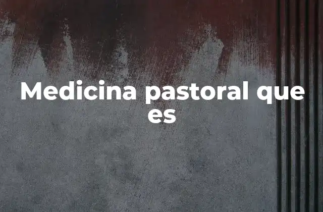 Medicina Pastoral que es