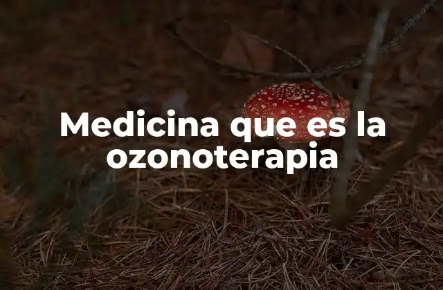 Medicina que es la Ozonoterapia
