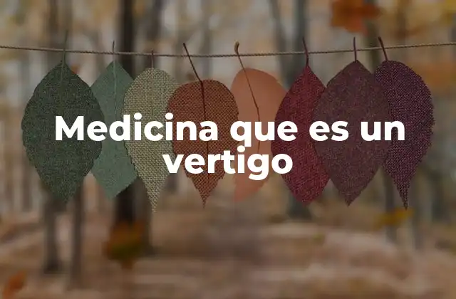 Medicina que es un Vertigo