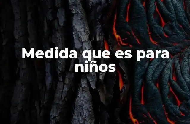 Medida que es para Niños