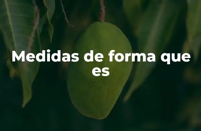 Medidas de Forma que es