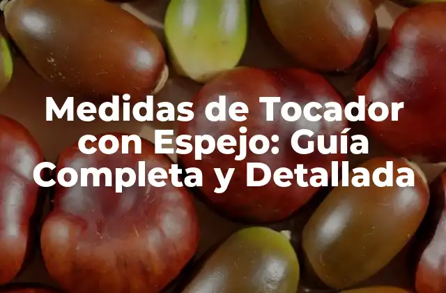 Medidas de Tocador con Espejo: Guía Completa y Detallada