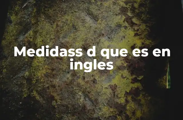 Medidass D que es en Ingles