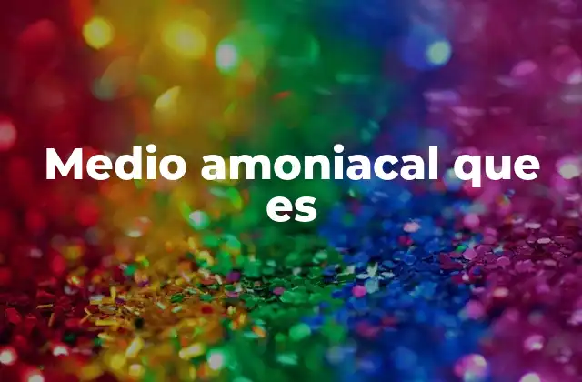 Medio Amoniacal que es