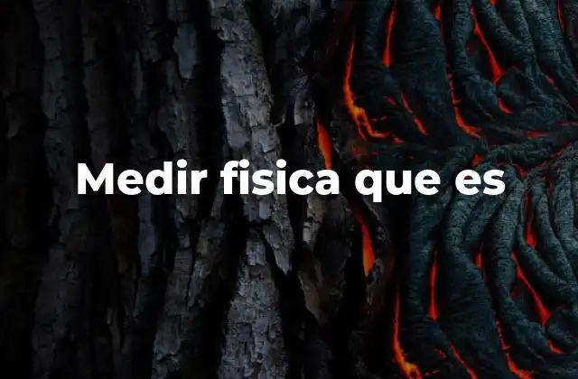 Medir Fisica que es