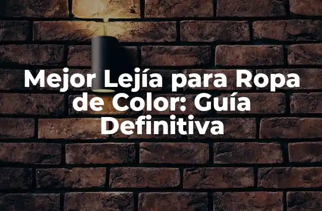 Mejor Lejía para Ropa de Color: Guía Definitiva