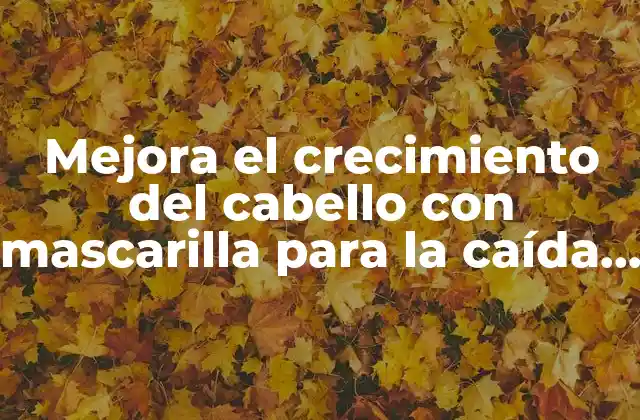 Mejora el Crecimiento Del Cabello con Mascarilla para la Caída Del Cabello
