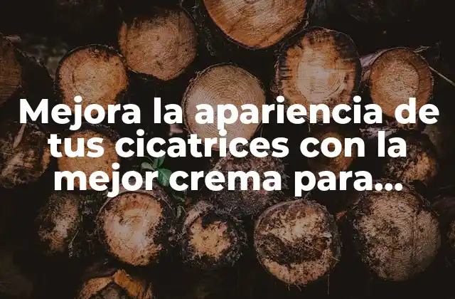 Mejora la Apariencia de Tus Cicatrices con la Mejor Crema para Cicatrices Hundidas