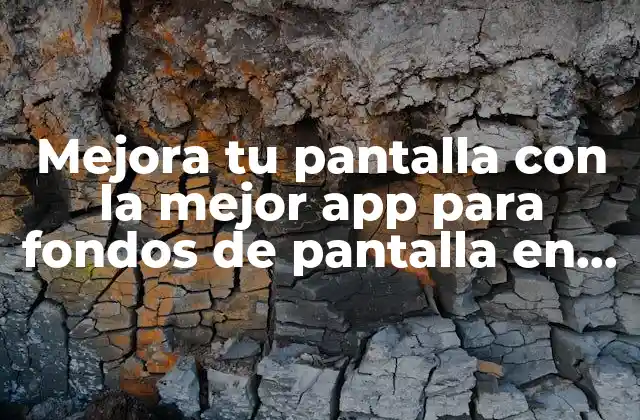 Mejora Tu Pantalla con la Mejor App para Fondos de Pantalla en Movimiento