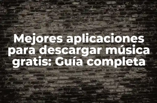 Mejores Aplicaciones para Descargar Música Gratis: Guía Completa