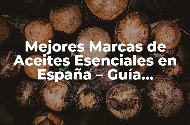 Mejores Marcas de Aceites Esenciales en España – Guía Completa
