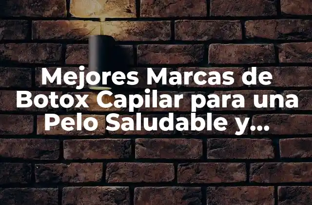 Mejores Marcas de Botox Capilar para una Pelo Saludable y Brillante