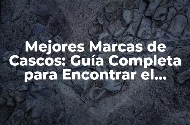 Mejores Marcas de Cascos: Guía Completa para Encontrar el Casco Perfecto