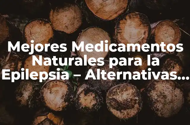 Mejores Medicamentos Naturales para la Epilepsia – Alternativas Seguras