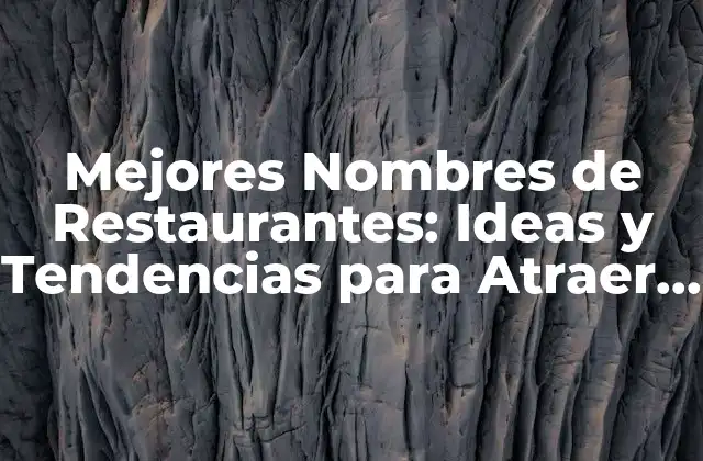 Mejores Nombres de Restaurantes: Ideas y Tendencias para Atraer Clientes