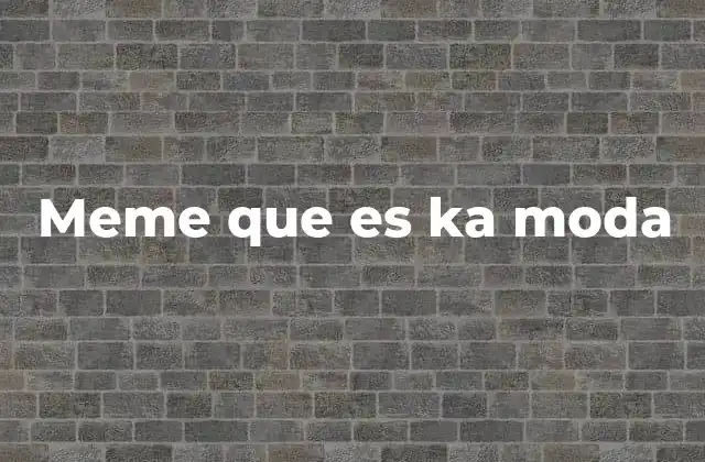 Meme que es Ka Moda