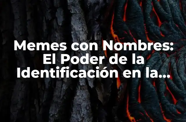 Memes con Nombres: el Poder de la Identificación en la Cultura de Internet