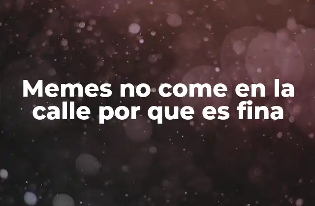 Memes No Come en la Calle por que es Fina