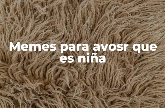 Memes para Avosr que es Niña