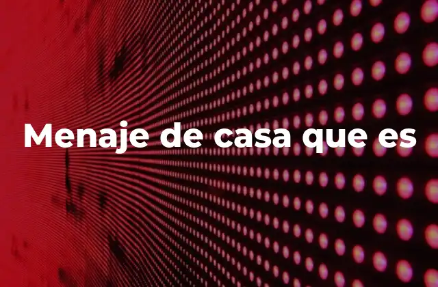 Menaje de Casa que es