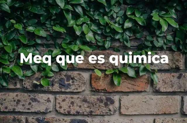 Meq que es Quimica