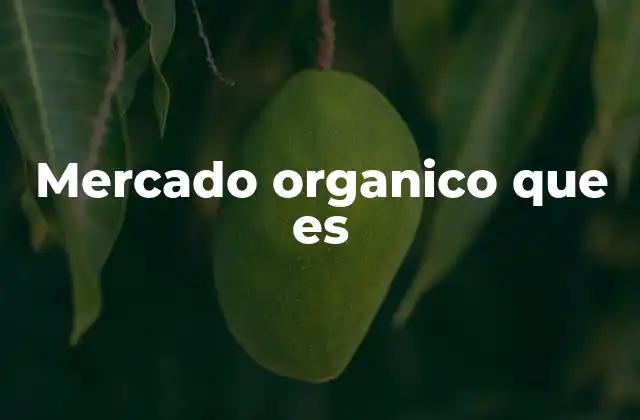 Mercado Organico que es